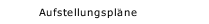 Aufstellungspläne